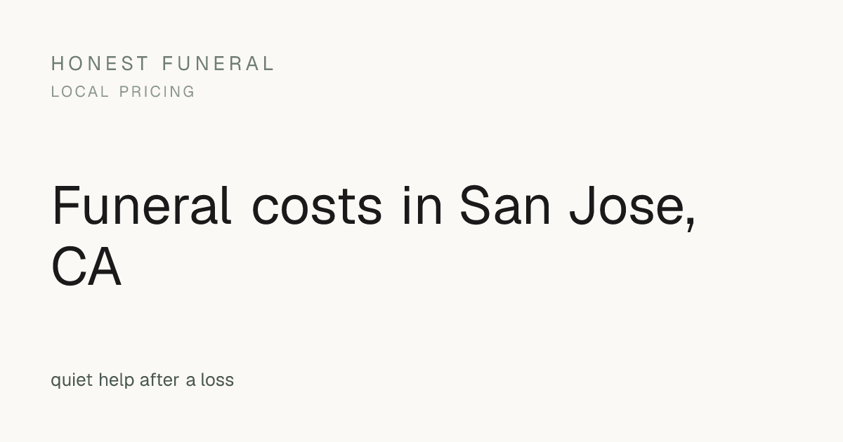 Funeral costs in San Jose, CA — Honest Funeral